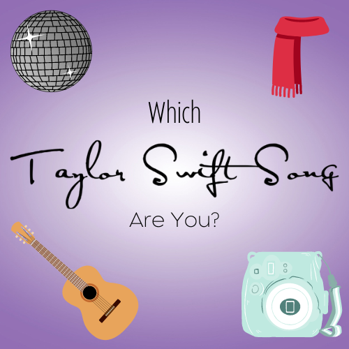 QUIZ: Which Taylor Swift Song Are You? By Cami Lenkov
