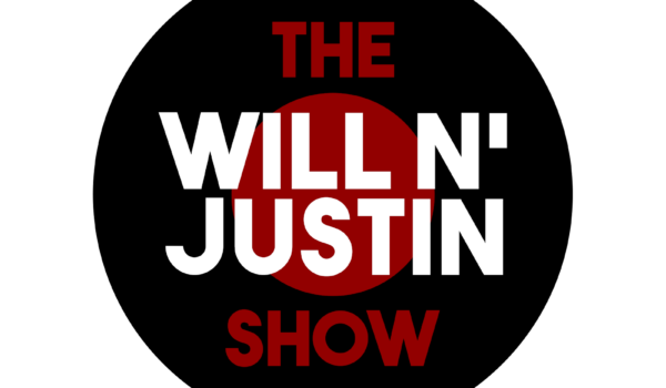 The Will n’ Justin Show